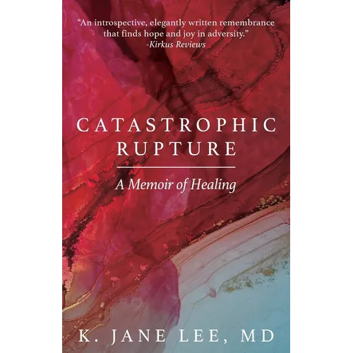 Catastrophic Rupture: A Memoir of Healing