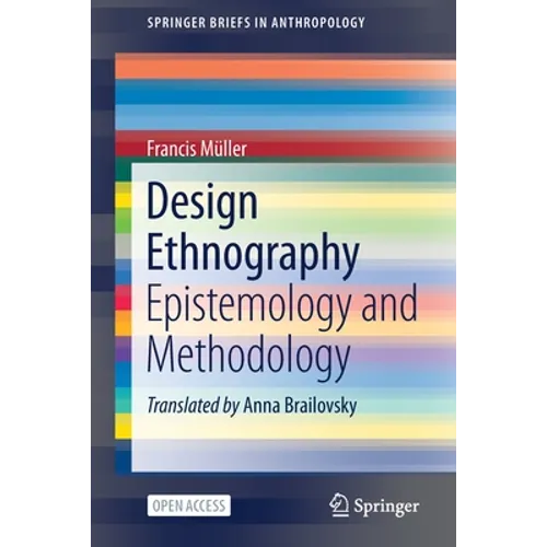 Design Ethnography: Epistemology and Methodology
