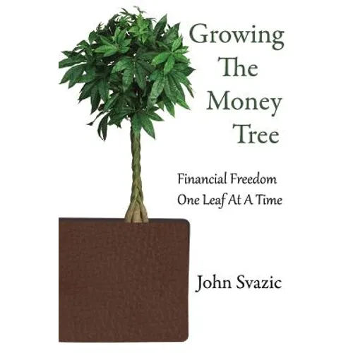 Growing The Money Tree: Financial Freedom One Leaf At A Time
