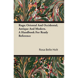 Rugs; Oriental And Occidental, Antique And Modern. A Handbook For Ready Reference - Paperback