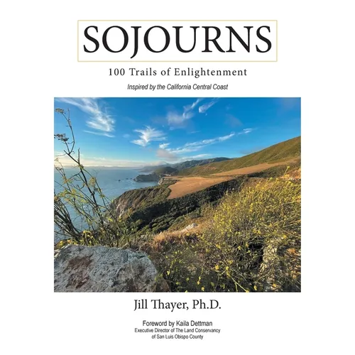 Sojourns: 100 Trails of Enlightenment: Inspired by the California Central Coast
