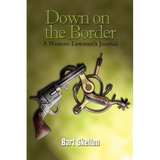 Down on the Border: A Western Lawman's Journal