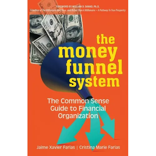 The Money Funnel System: The Common Sense Guide to Financial Organization