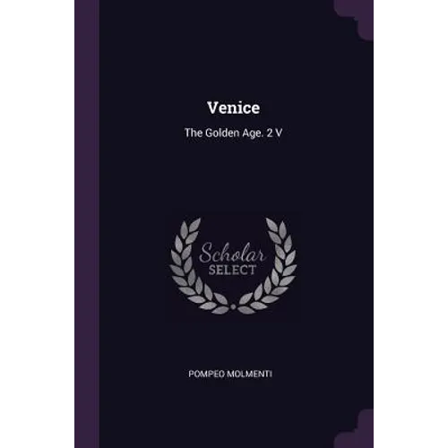 Venice: The Golden Age. 2 V