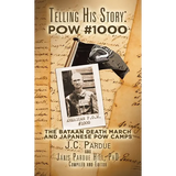 Telling His Story: Pow #1000: The Bataan Death March and Japanese Pow Camps - Hardcover