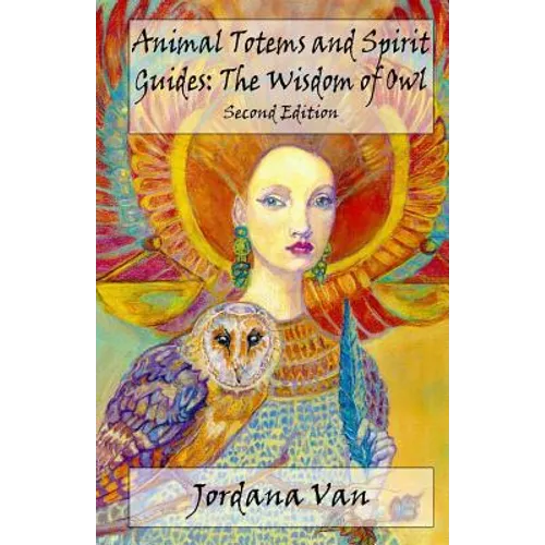 Animal Totems and Spirit Guides: The Wisdom of Owl