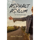 Asphalt Asylum: The Dark Roads to Light - Paperback