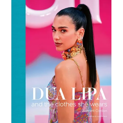 Dua Lipa: And the Clothes She Wears