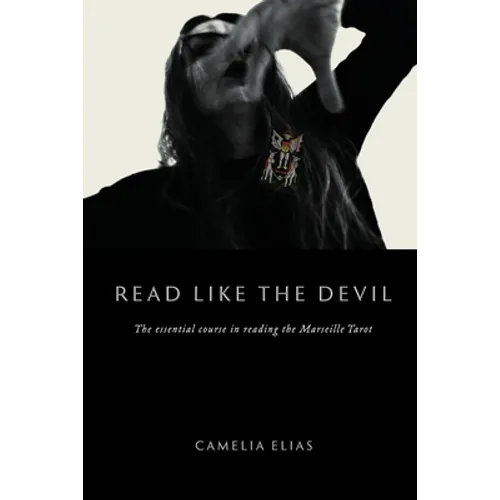 Read Like The Devil: The Essential Course in Reading the Marseille Tarot
