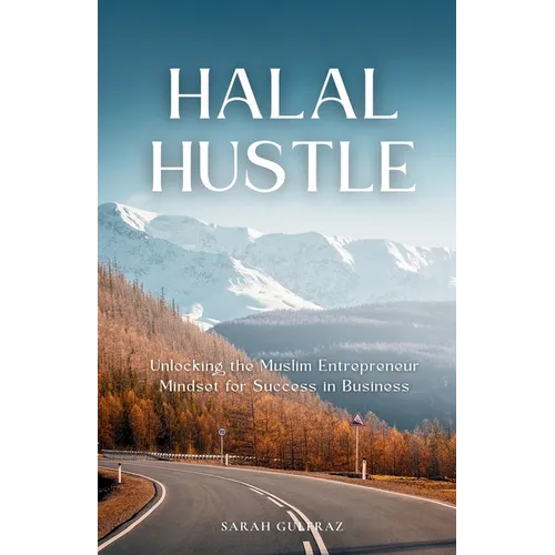 Halal Hustle: Unlocking the Muslim Entrepreneur Mindset for Success