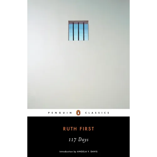 117 Days: An Account of Confinement and Interrogation Under the South African 90-Day Detention Law