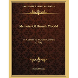 Memoirs Of Hannah Woodd: In A Letter To Richard Conyers (1784)