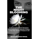 The Night Blooming: A Journey of Teen Twin Champions Overcoming Racism, Rejection & Abuse, To Find Their Identity & Purpose In Life