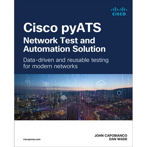 Cisco Pyats -- Network Test and Automation Solution: Data-Driven and Reusable Testing for Modern Networks
