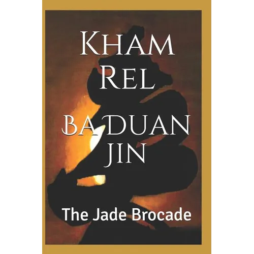 Ba Duan Jin, the Jade Brocade: Qigong Kung Luohan, Second Section