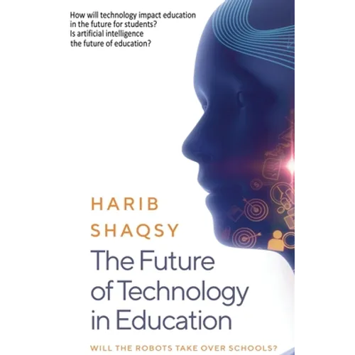 The Future of Technology in Education: How AI Will Transform the Learning and Teaching Process Forever
