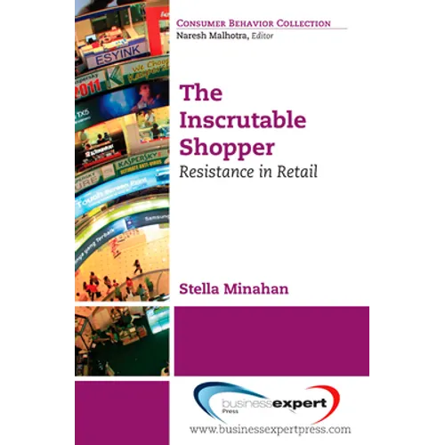 The Inscrutable Shopper: Consumer Resistance in Retail