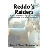 Reddo's Raiders: Memoirs of a B17 Bomber Aircraft Commander
