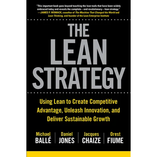 The Lean Strategy: Using Lean to Create Competitive Advantage, Unleash Innovation, and Deliver Sustainable Growth