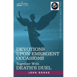 Devotions Upon Emergent Occasions and Death's Duel