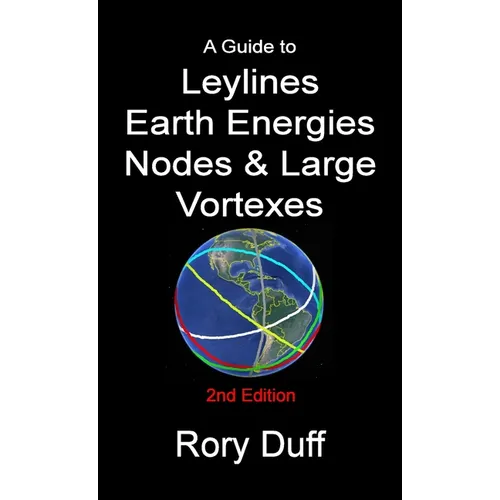 A guide to Leylines, Earth Energy lines, Nodes & Large Vortexes