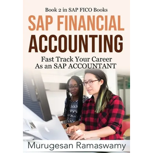 SAP Financial Accounting: Fast Track Your Career As an SAP ACCOUNTANT