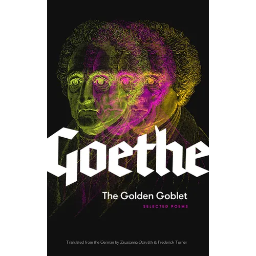 The Golden Goblet: Selected Poems of Goethe