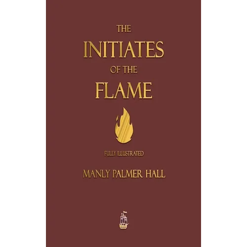 The Initiates of the Flame - Fully Illustrated Edition