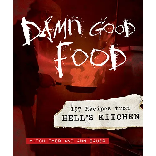 Damn Good Food: 157 Recipes from Hell's Kitchen