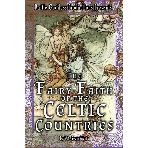 The Fairy-Faith of the Celtic Countries with Illustrations