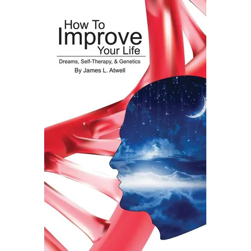 How To Improve Your Life: Dreams, Self-Therapy and Genetics