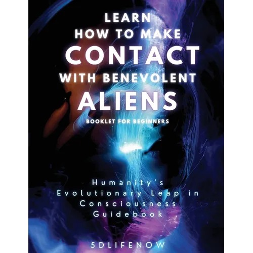 Learn How to Make Contact with Benevolent Aliens