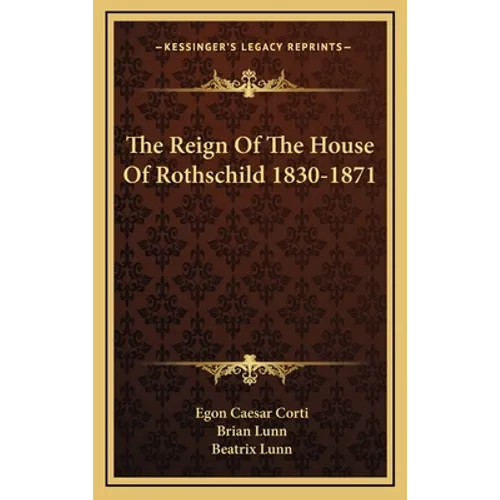 The Reign Of The House Of Rothschild 1830-1871
