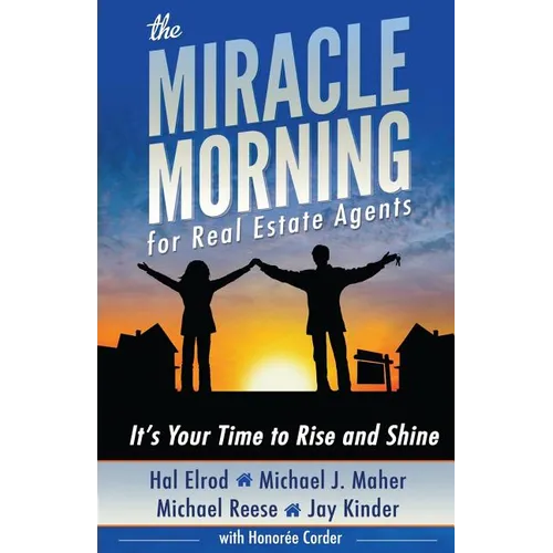 The Miracle Morning for Real Estate Agents: It's Your Time to Rise and Shine