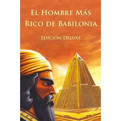El Hombre Más Rico de Babilonia Edición Deluxe (Ilustrado)