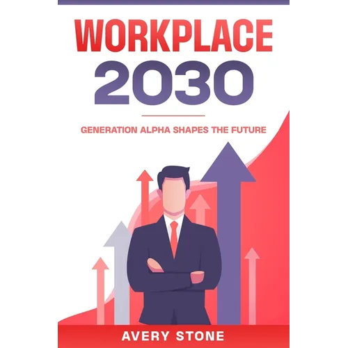 Workplace 2030: Generation Alpha Shapes the Future
