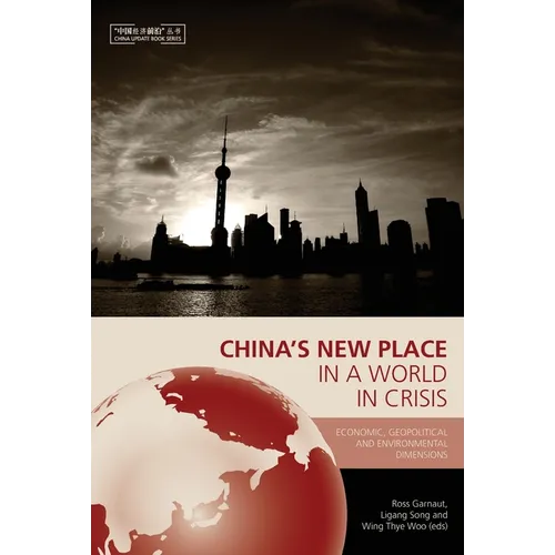 China's New Place in a World in Crisis: Economic, Geopolitical and Environmental Dimensions