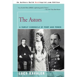 The Astors: A Family Chronicle of Pomp and Power - Paperback