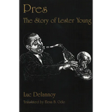 Pres: The Story of Lester Young - Hardcover