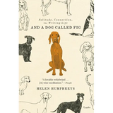 And a Dog Called Fig: Solitude, Connection, the Writing Life