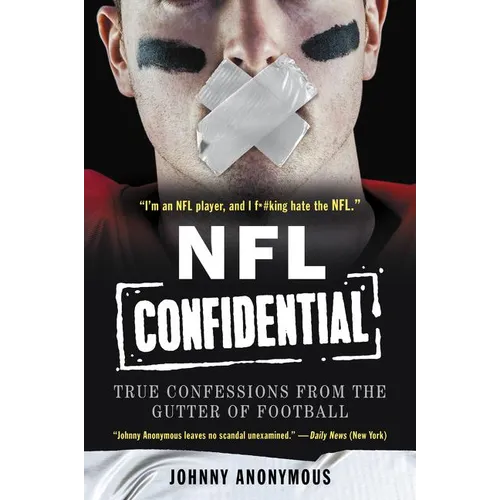 NFL Confidential: True Confessions from the Gutter of Football