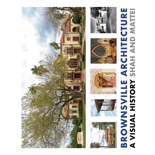 Brownsville Architecture: A Visual History: Pino Shah and Eileen Mattei