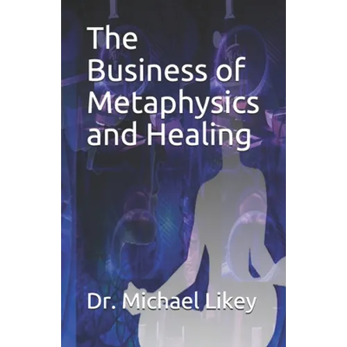 The Business of Metaphysics and Healing