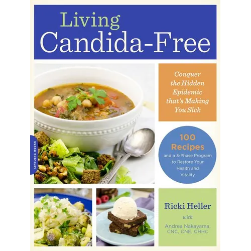 Living Candida-Free: 100 Recipes and a 3-Stage Program to Restore Your Health and Vitality