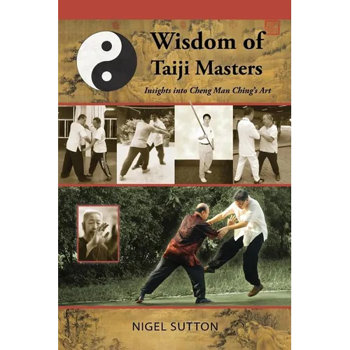 Wisdom of Taiji Masters: Insights Into Cheng Man Ching's Art