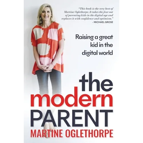 The Modern Parent: Raising a great kid in the digital world