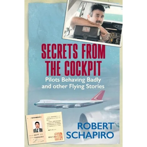 SECRETS FROM THE COCKPIT - Pilots behaving badly and other flying stories