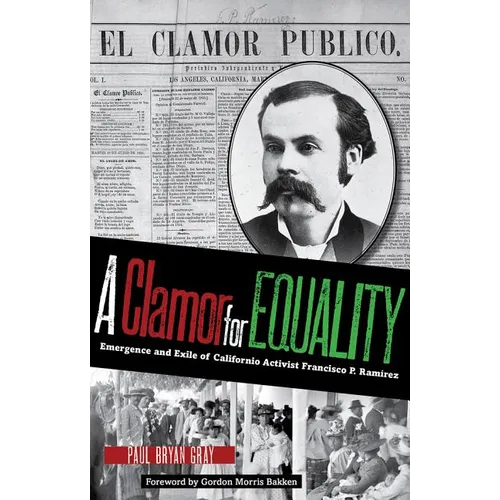 A Clamor for Equality: Emergence and Exile of Californio Activist Francisco P. Ram叝ez