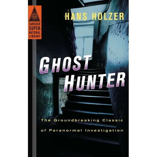 Ghost Hunter: The Groundbreaking Classic of Paranormal Investigation