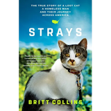 Strays: The True Story of a Lost Cat, a Homeless Man, and Their Journey Across America - Paperback